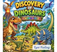Discovery of Dinosaurs: A Roaring Coloring Adventure for Young Explorers