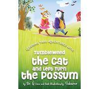 Discovery thru adventures with: : Tumbleweed the Cat and Left Turn the Possum