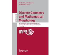 Discrete Geometry and Mathematical Morphology: 4th International Joint Conference, DGMM 2025, Groningen, The Netherlands, November 3-6, 2025, Proceedings
