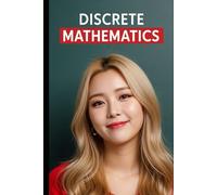 Discrete Mathematics: The All in One Textbook
