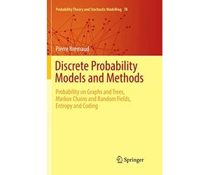 Discrete Probability Models and Methods: Probability on Graphs and Trees, Markov Chains and Random Fields, Entropy and Coding: 78