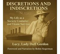 Discretions & Indiscretions: My Life as a Society Couturier and Titanic Survivor