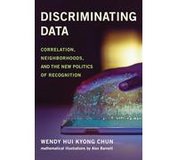 Discriminating Data: Correlation, Neighborhoods, and the New Politics of Recognition