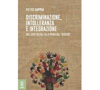 Discriminazione, intolleranza e integrazione. Dall'odio sociale alla paura del «diverso»