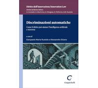 Discriminazioni automatiche. Come il diritto può aiutare l'intelligenza artificiale e viceversa