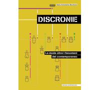 Discronie. La moda oltre il fenomeno del contemporaneo