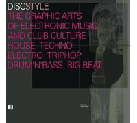 Discstyle the Graphic Arts of Electronic Music and Club Culture House Techno Electro Triphop Drum'N'Bass Big Beat: The Graphic Arts of Electronic ... Culture Techno Electro Triphop Drum'N'Base