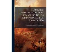 Discurso Pronunciado En El Congreso De Los Diputados El 11 De Julio De 1896