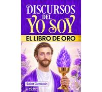 Discursos del YO SOY: El Gran Libro de Oro de Saint Germain
