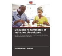 Discussions familiales et maladies chroniques: Les Afro-Américains d'origine créole atteints de diabète et d'hypertension à Houston