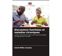 Discussions familiales et maladies chroniques: Les Afro-Américains d'origine créole atteints de diabète et d'hypertension à Houston