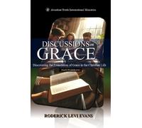 Discussions on Grace: Discovering the Foundation of Grace in the Christian Life: 7