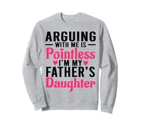 Discutere con Me è Inutile Sono la Figlia di Mio Padre Divertente Felpa