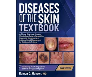 Diseases of the Skin Textbook: A Clinical Reference Covering Morphologic Pattern Recognition, Diagnostic Reasoning, and Evidence-Based Management for Residents in Training