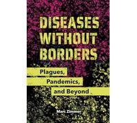 Diseases Without Borders: Plagues, Pandemics, and Beyond