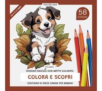 Disegna cuccioli con matite colorate. Colora e scopri centinaia di razze canine per bambini. Volume I: Esplora, impara e divertiti colorando con ... attraverso le razze di cani del mondo.