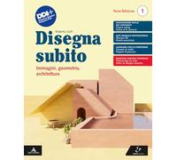 Disegna subito. Immagini, geometria, architettura. Per il 1° biennio delle Scuole superiori. Con e-book. Con espansione online (Vol. 1)