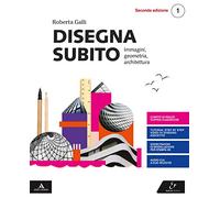 Disegna subito. Per i Licei. Con e-book. Con espansione online (Vol. 1)