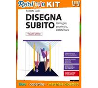 DISEGNA SUBITO VOLUME UNICO (9788863084214) - Libro Scolastico + Kit Scuola con Copertine Rebillo