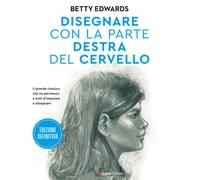 Disegnare con la parte destra del cervello. Edizione definitiva. Ediz. amp...