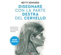 Disegnare con la parte destra del cervello. Edizione definitiva. Ediz. amp...