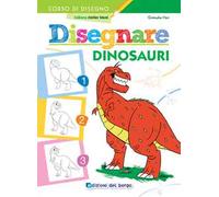 Disegnare dinosauri. Ediz. a colori