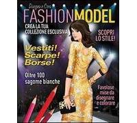 Disegnare e creare fashion model. Ediz. illustrata