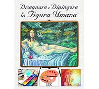 Disegnare e dipingere la figura umana