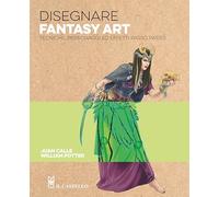 Disegnare fantasy art. Tecniche personaggi ed effetti passo passo
