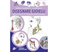 Disegnare gioielli. Dallo schizzo al rendering professionale. Ediz. illustrata