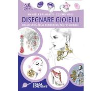 Disegnare gioielli. Dallo schizzo al rendering professionale. Ediz. illust...