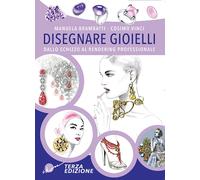 Disegnare gioielli. Dallo schizzo al rendering professionale. Ediz. illust...
