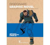 Disegnare graphic novel. Tecniche, personaggi ed effetti passo passo. Ediz. a colori
