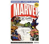 Disegnare i fumetti in stile Marvel. Ediz. illustrata