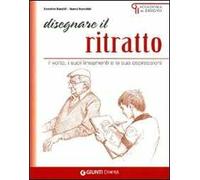 Disegnare il ritratto. Il volto, i suoi lineamenti e le sue espressioni
