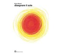 Disegnare il sole. Ediz. illustrata
