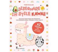 Disegnare in stile kawaii. Ediz. a colori