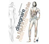 Disegnare La Figura Maschile Nella Moda. Corso Di Grafica Professionale Per Stil