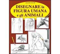 Disegnare la figura umana. Ediz. illustrata