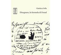 DISEGNARE, LA FORMULA DI FREUD - Solla Gianluca - 2023 - Orthotes