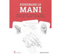 Disegnare le mani. Ediz. illustrata