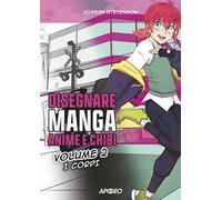 Disegnare manga, anime e chibi. Ediz. illustrata. Vol. 2: I corpi