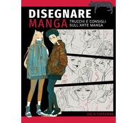 Disegnare manga. Trucchi e consigli sull'arte manga. Ediz. a colori - Shar...