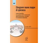 Disegnare nuove mappe di speranza. Lettera apostolica in occasione del LX anniversario della Dichiarazione conciliare Gravissimum educationis