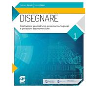 Disegnare. Per le Scuole superiori. Con e-book. Con espansione online. Costruzioni geometriche, proiezioni ortogonali, proiezioni assonometriche (Vol. 1)