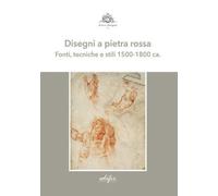 Disegni a Pietra Rossa Fonti, Tecniche e Stili 1500-1800 Ca. - [Edifir]