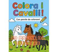 disegni con Cavalli da colorare: libro per bambin, 53 disegni di cavalli con parole da colorare