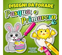 Disegni da Forare Pasqua e Primavera: Immagini da Punzonare con Punteruolo per Bambini da 3 anni | Colorare, Punteggiare e Ritagliare | Attività Creativa Manuale per Età Prescolare e Scuola Infanzia