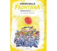 Disegni dalla frontiera-Drawnigs from the border. Nuova ediz.