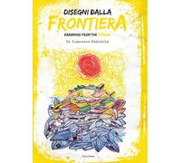 Disegni dalla frontiera-Drawnigs from the border. Nuova ediz.
